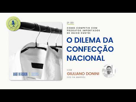 Como competir com produtos importados de baixo custo | Giuliano Donini (Marisol) | Podcast