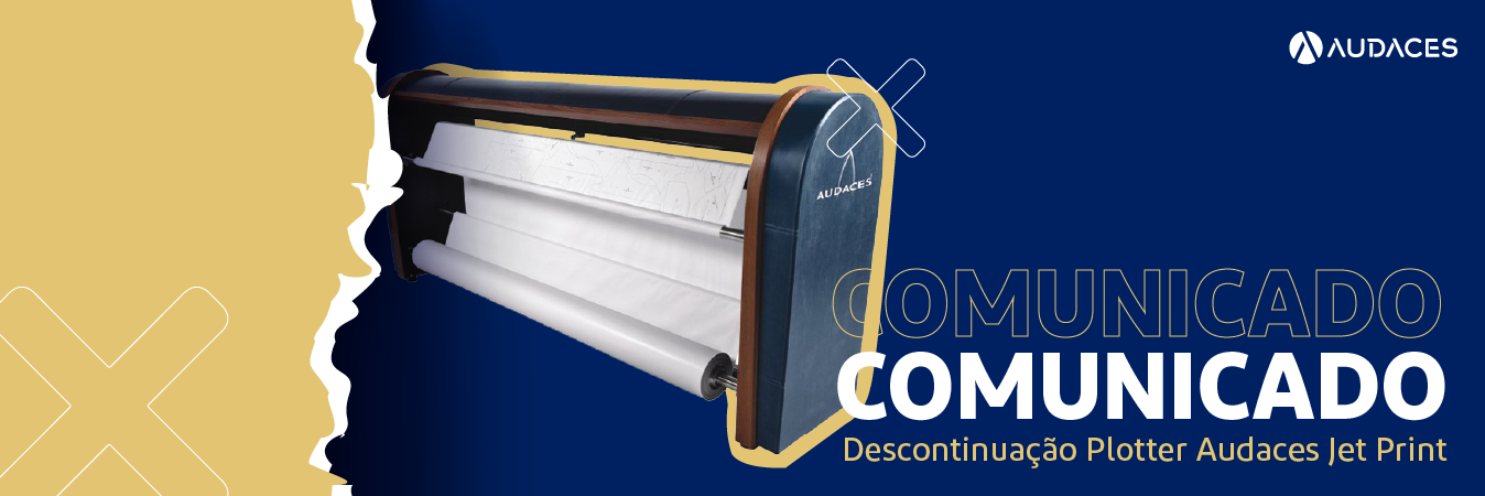 Audaces comunica a descontinuidade de peças e suprimentos de Jet Print e Jet Print Plus