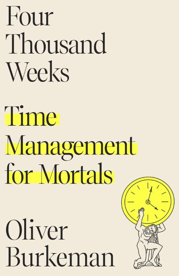 Production and productivity: the book cover for Four Thousand Weeks.