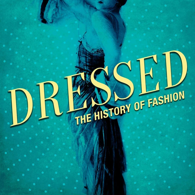 Fashion podcast: Dressed: The History of Fashion
